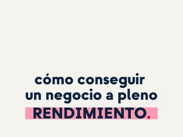 Cómo conseguir un negocio a pleno rendimiento